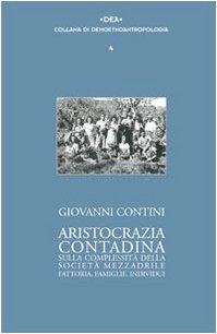 Aristocrazia Contadina. Sulla Complessità Della Società Mezzadrile. Fattoria, Famiglie, Individui
