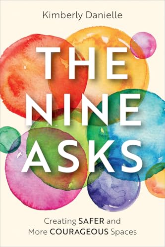 The Nine Asks: Creating Safer And More Courageous Spaces