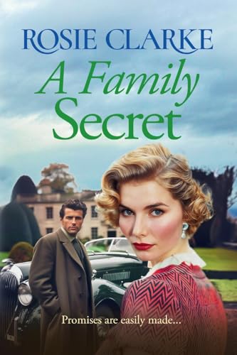 A Family Secret: Brand New To Kindle! An Emotional, Heartfelt Saga Read From Rosie Clarke