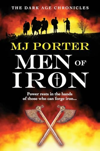 Men Of Iron: A Brand New Dark-Age Adventure Series From Mj Porter