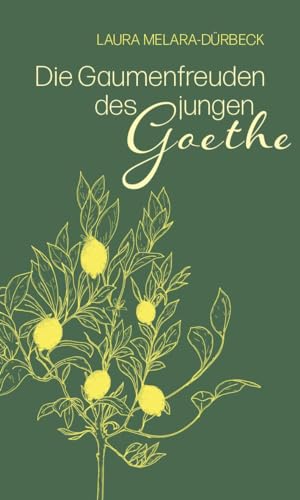 Die Gaumenfreuden Des Jungen Goethe: Die Italienische Reise Kulinarisch Erzählt