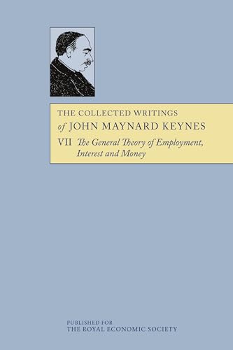 The Collected Writings Of John Maynard Keynes: The General Theory Of Employment, Interest And Money: Volume 7