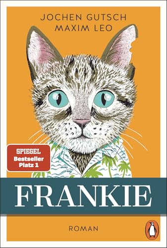 Frankie: Roman. Der Spiegel-Bestseller Um Den "Außergewöhnlichen" Kater - Endlich Als Taschenbuch: Roman. Der Spiegel-Nr.1-Bestseller Um Den "Außergew