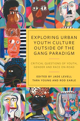 Exploring Urban Youth Culture Outside Of The Gang Paradigm: Critical Questions Of Youth, Gender And Race On-Road