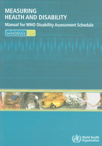Measuring Health And Disability: Manual For Who Disability Assessment Schedule: Whodas 2.0