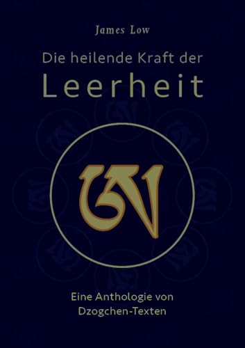 Die Heilende Kraft Der Leerheit: Eine Anthologie Von Dzogchen-Texten: 35