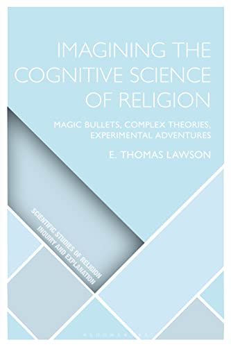 Imagining The Cognitive Science Of Religion: Magic Bullets, Complex Theories, Experimental Adventures