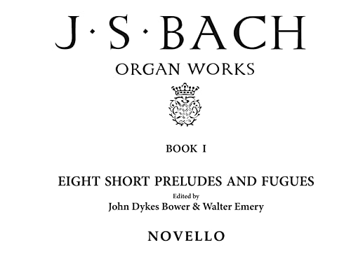 Organ Works Book 1: Eight Short Preludes And Fugues: 8 Short Preludes & Fugues
