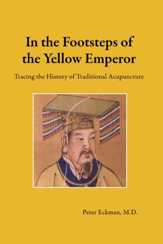 In The Footsteps Of The Yellow Emperor: Tracing The History Of Traditional Acupuncture