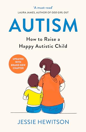 Autism: How To Raise A Happy Autistic Child