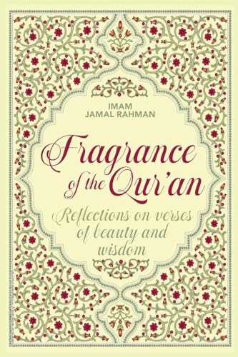 Fragrance Of The Qur'An: Reflections On Verses Of Beauty And Wisdom