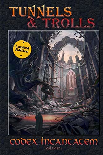 Codex Incantatem: An Official Collection Of Tunnels & Trolls Spells: Volume 1