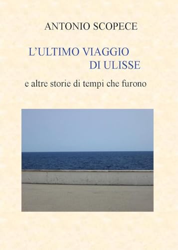 L'Ultimo Viaggio Di Ulisse E Altre Storie Di Tempi Che Furono