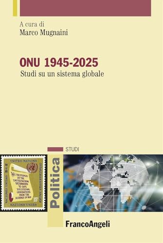 Onu 1945-2025. Studi Su Un Sistema Globale
