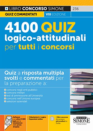 4100 Quiz Logico-Attitudinali Per Tutti I Concorsi - Quiz A Risposta Commentata