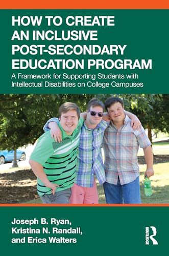 How To Create An Inclusive Post-Secondary Education Program: A Framework For Supporting Students With Intellectual Disabilities On College Campuses