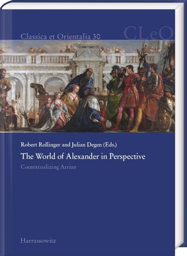 The World Of Alexander In Perspective: Contextualizing Arrian: 30