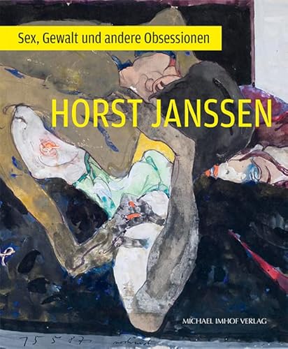 Horst Janssen: Sex, Gewalt Und Andere Obsessionen