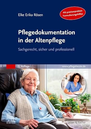 Pflegedokumentation In Der Altenpflege: Sachgerecht, Sicher Und Professionell