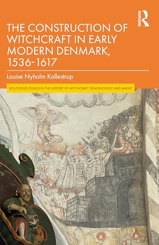 The Construction Of Witchcraft In Early Modern Denmark, 1536-1617