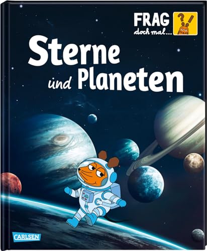 Frag Doch Mal ... Die Maus!: Sterne Und Planeten: Die Sachbuchreihe Mit Der Maus