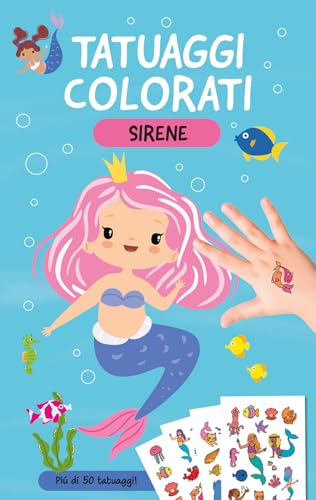 Sirene. Tatuaggi Colorati. Ediz. A Colori. Con Tatuaggi Temporanei