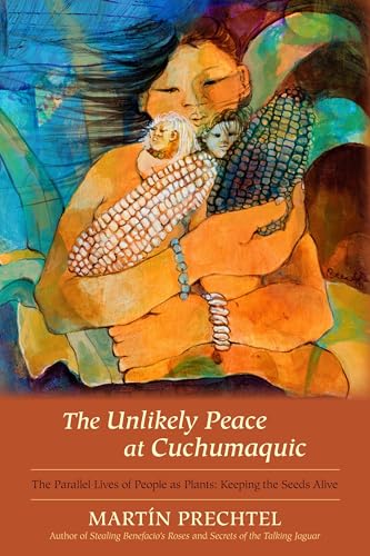 The Unlikely Peace At Cuchumaquic: The Parallel Lives Of People As Plants: Keeping The Seeds Alive