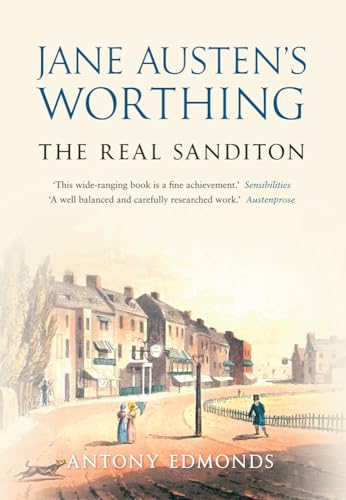 Jane Austen'S Worthing: The Real Sanditon