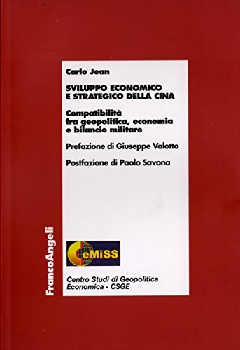 Sviluppo Economico E Strategico Della Cina. Compatibilità Fra Geopolitica, Economia E Bilancio Militare