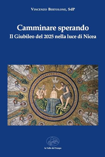 Camminare Sperando. Il Giubileo Del 2025 Nella Luce Di Nicea
