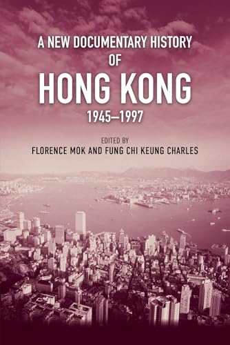 A New Documentary History Of Hong Kong, 1945 1997