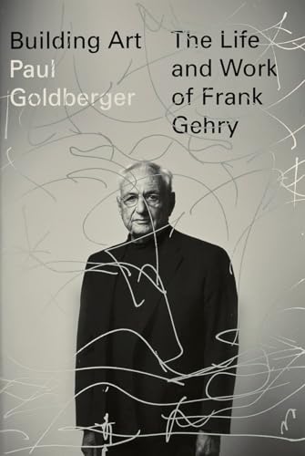 Building Art: The Life And Work Of Frank Gehry
