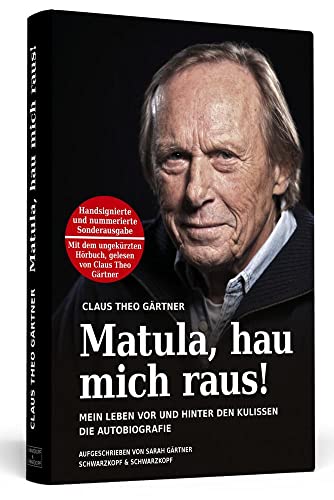 Matula, Hau Mich Raus! Handsigniert Mit Hörbuch, Nummerierte Und Limitierte Sonderausgabe: Mein Leben Vor Und Hinter Den Kulissen. Die Autobiografie.