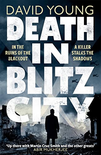 Death In Blitz City: The Brilliant Wwii Crime Thriller From The Author Of Stasi Child