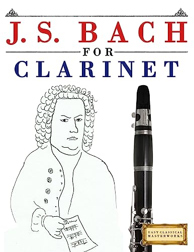 J. S. Bach For Clarinet: 10 Easy Themes For Clarinet Beginner Book