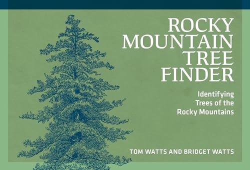 Rocky Mountain Tree Finder: Identifying Trees Of The Rocky Mountains