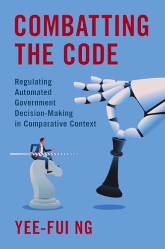 Combatting The Code: Regulating Automated Government Decision-Making In Comparative Context