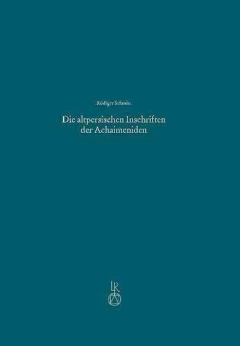 Die Altpersischen Inschriften Der Achaimeniden: Editio Minor Mit Deutscher Ubersetzung