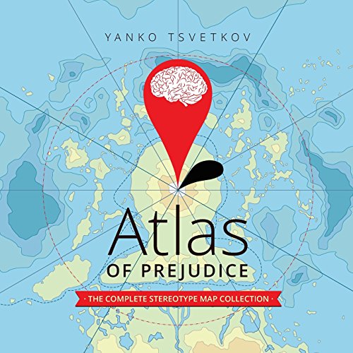 Atlas Of Prejudice: The Complete Stereotype Map Collection