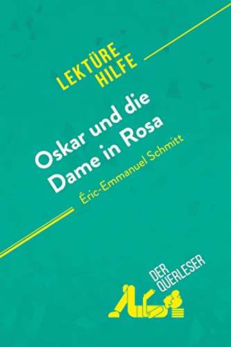 Oskar Und Die Dame In Rosa Von Éric-Emmanuel Schmitt (Lektürehilfe): Detaillierte Zusammenfassung, Personenanalyse Und Interpretation