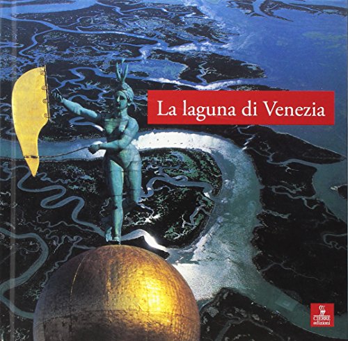 La Laguna Di Venezia. Ediz. Illustrata