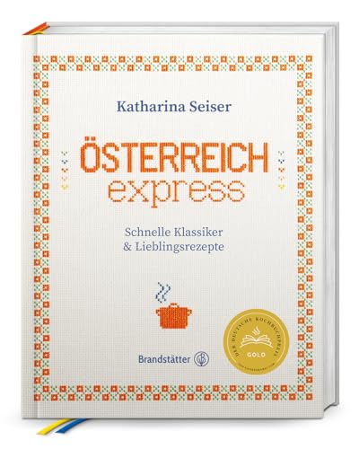 Österreich Express: Schnelle Klassiker & Lieblingsrezepte. Traditionelle Österreichische Alltagsküche, Modern Interpretiert Und Schnell Zubereitet
