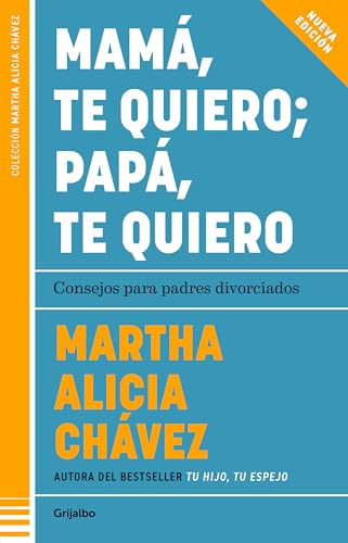 Mamá, Te Quiero Papá, Te Quiero (Nueva Edición). Consejos Para Padres Divorciados / Mom, I Love You; Dad, I Love You (New Edition). Advice For Divorce