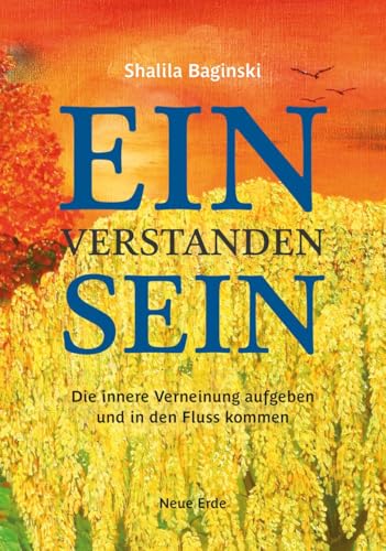 Einverstandensein: Die Innere Verneinung Aufgeben Und In Den Fluss Kommen