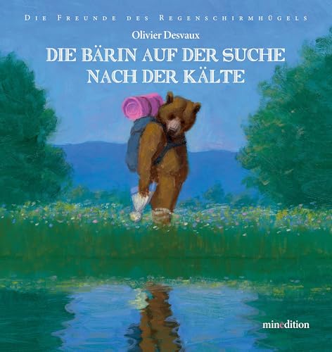 Die Bärin Auf Der Suche Nach Der Kälte: - Der 4. Band Der Reihe "Die Freunde Vom Regenschirmhügel" Über Eine Freundschaft In Zeiten Des Klimawandels;