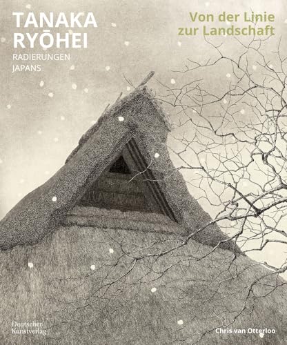 Von Der Linie Zur Landschaft: Tanaka Ryōhei. Radierungen Japans: Tanaka Ryohei. Radierungen Japans