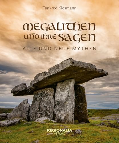 Megalithen Und Ihre Sagen: Alte Und Neue Mythen