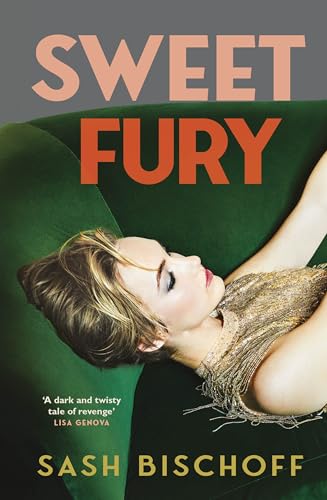 Sweet Fury: The Most Glamorous, Twisty And Addictive Thriller Debut Of The Year