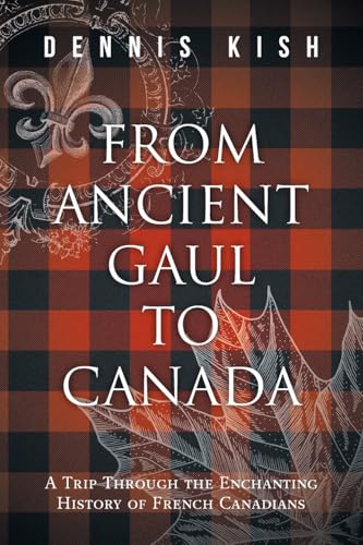 From Ancient Gaul To Canada: A Trip Through The Enchanting History Of French Canadians