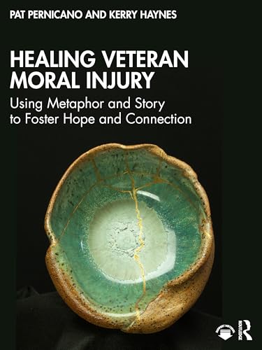Healing Veteran Moral Injury: Using Metaphor And Story To Foster Hope And Connection